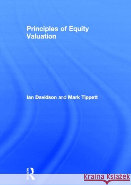 Principles of Equity Valuation Ian Davidson Mark Tippett 9780415696029 Routledge