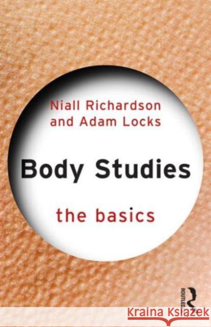 Body Studies: The Basics Niall Richardson Adam Locks  9780415696203 Taylor and Francis