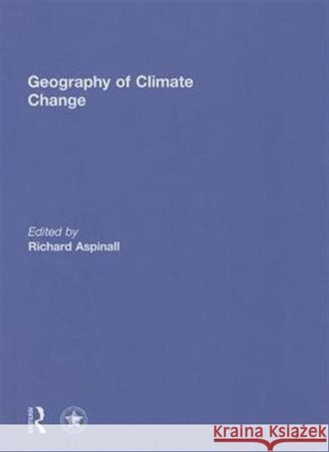 Geography of Climate Change Richard John Aspinall 9780415696623 Routledge