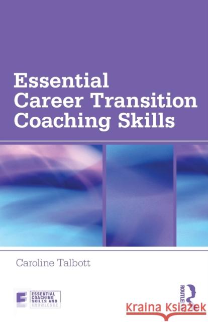 Essential Career Transition Coaching Skills Caroline Talbott 9780415696678 0