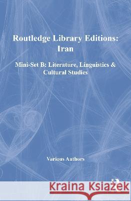 Routledge Library Editions: Iran Mini-Set B: Literature, Linguistics & Cultural Studies Various 9780415696760 Taylor and Francis