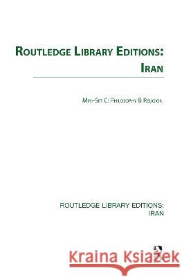 Rle Iran Mini-Set C: Philosophy & Religion 4 Vol Set Various 9780415696777 Taylor and Francis