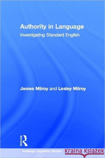 Authority in Language: Investigating Standard English Milroy, James 9780415696821 Routledge