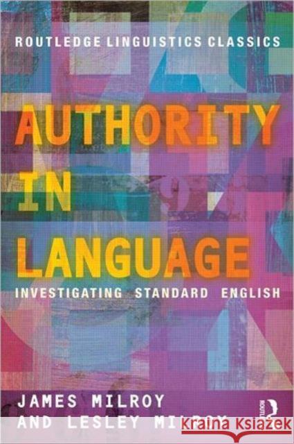 Authority in Language: Investigating Standard English Milroy, James 9780415696838 0