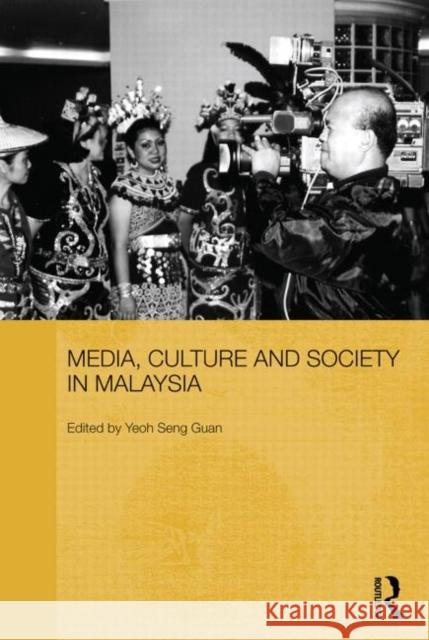 Media, Culture and Society in Malaysia Yeoh Seng Guan   9780415697057 Routledge