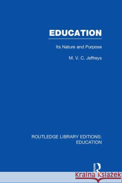 Education : Its Nature and Purpose M. VC Jeffreys 9780415697620 Routledge