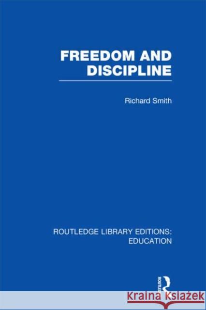 Freedom and Discipline Richard Smith 9780415697682