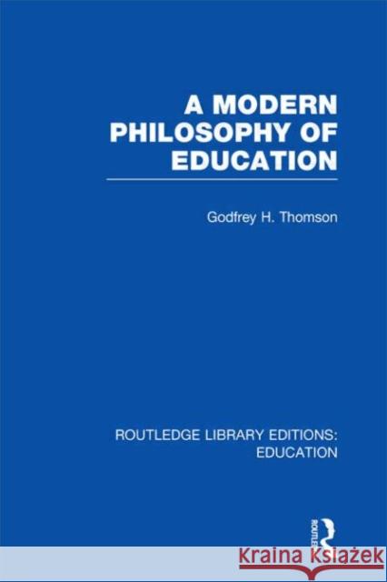 A Modern Philosophy of Education Godfrey Thomson 9780415697705 Routledge