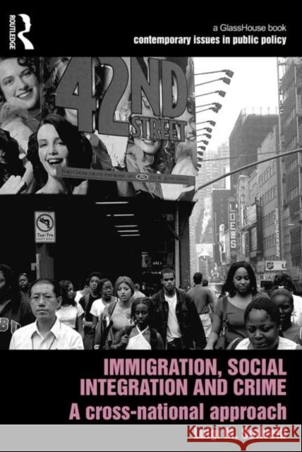 Immigration, Social Integration and Crime: A Cross-National Approach Solivetti, Luigi 9780415697743 Taylor and Francis