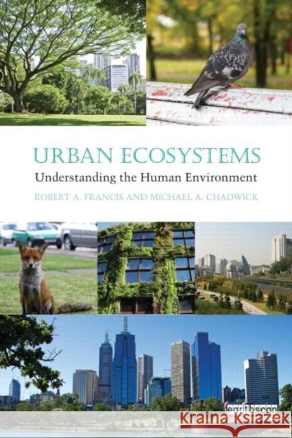 Urban Ecosystems: Understanding the Human Environment Francis, Robert A. 9780415698030 0