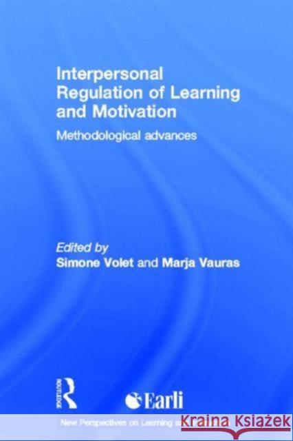 Interpersonal Regulation of Learning and Motivation: Methodological Advances Volet, Simone 9780415698283 Routledge