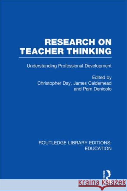 Research on Teacher Thinking : Understanding Professional Development James Calderhead Pam Denicolo Christopher Day 9780415698825