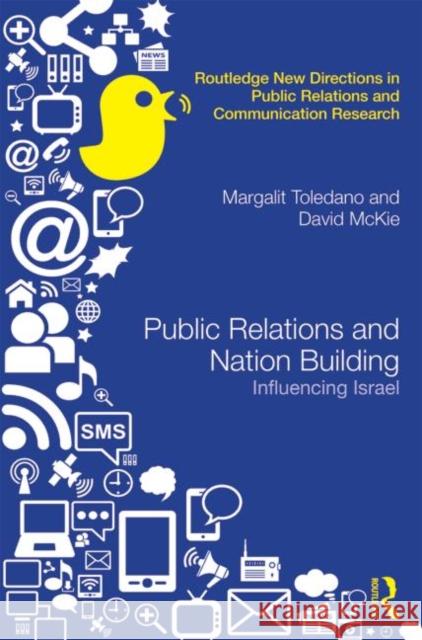 Public Relations and Nation Building: Influencing Israel Toledano, Margalit 9780415698924 Routledge