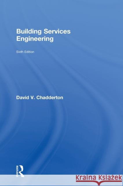 Building Services Engineering David V. Chadderton 9780415699310 Routledge