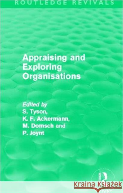 Appraising and Exploring Organisations Shaun Tyson K. F. Ackermann Michel Domsch 9780415699860 Routledge