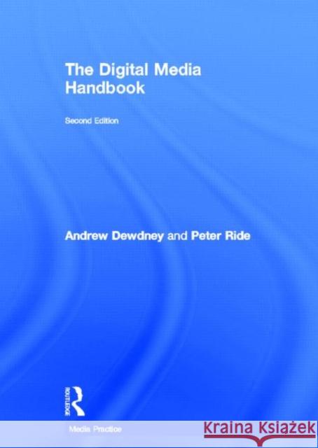 The Digital Media Handbook Andrew Dewdney Peter Ride 9780415699891 Routledge