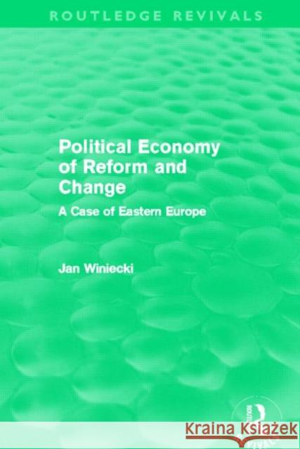 Political Economy of Reform and Change Jan Winiecki 9780415699938 Routledge