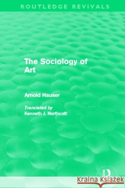 The Sociology of Art Arnold Hauser 9780415699945