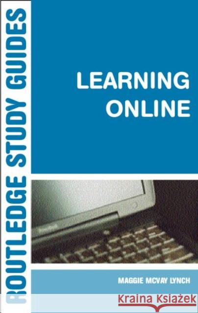 Learning Online : A Guide to Success in the Virtual Classroom Maggie McVay Lynch 9780415700009