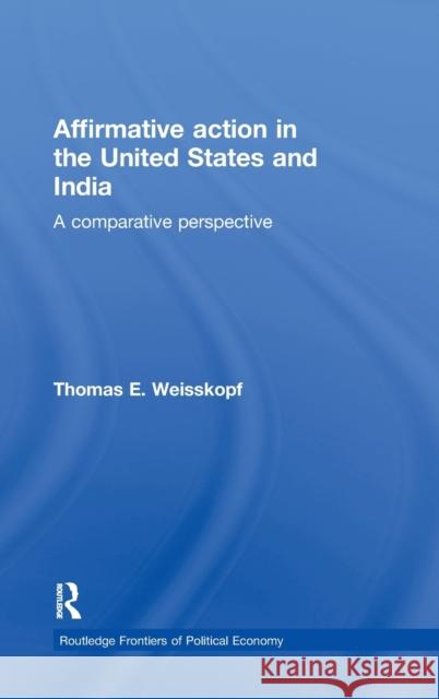 Affirmative Action in the United States and India: A Comparative Perspective Weisskopf, Thomas E. 9780415700023