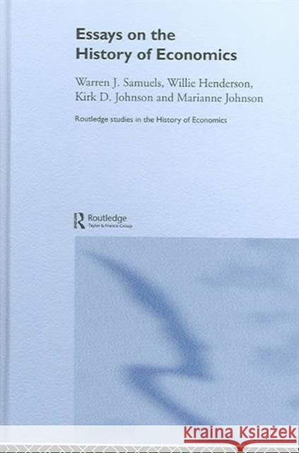 Essays in the History of Economics William Henderson Kirk D. Johnson Marianne F. Johnson 9780415700061
