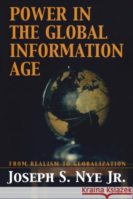 Power in the Global Information Age : From Realism to Globalization Joseph S., Jr. Nye 9780415700177 Routledge