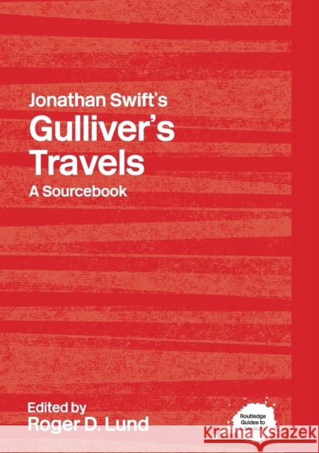 Jonathan Swift's Gulliver's Travels: A Routledge Study Guide Lund, Roger D. 9780415700214 Routledge