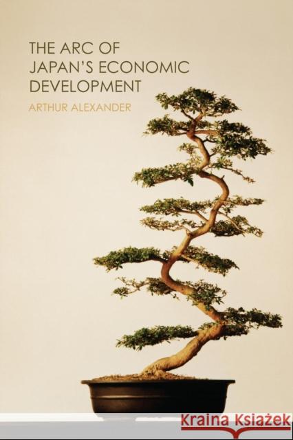 The Arc of Japan's Economic Development A. Alexander 9780415700245 TAYLOR & FRANCIS LTD