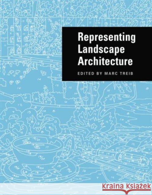 Representing Landscape Architecture Marc Treib 9780415700436 Routledge