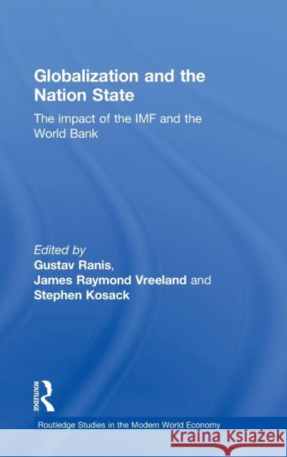Globalization and the Nation State: The Impact of the IMF and the World Bank Kosack, Stephen 9780415700863