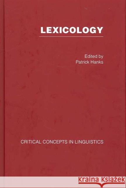 Lexicology : Critical Concepts in Linguistics Patrick W Hanks Patrick W Hanks  9780415700986