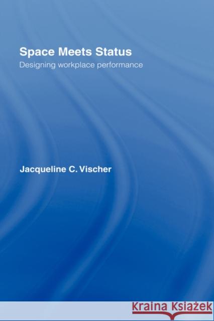 Space Meets Status: Designing Workplace Performance Vischer, Jacqueline 9780415701044