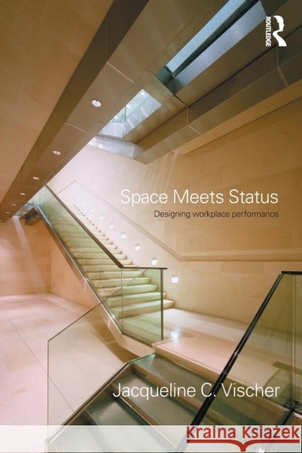Space Meets Status: Designing Workplace Performance Vischer, Jacqueline 9780415701051 Routledge