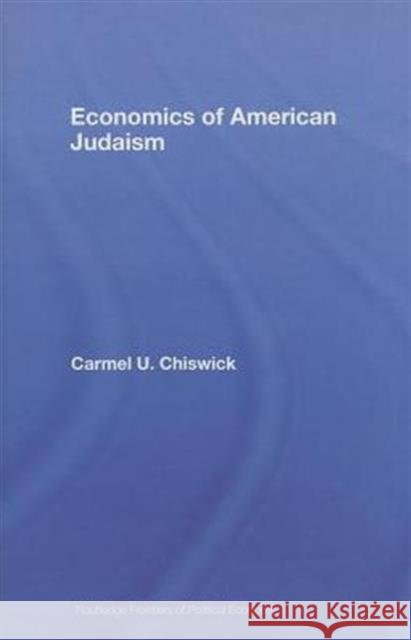 Economics of American Judaism Carmel Chiswick 9780415701570 TAYLOR & FRANCIS LTD