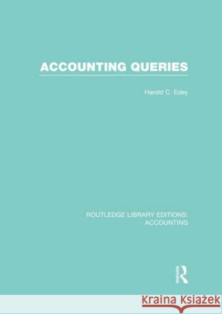 Accounting Queries (Rle Accounting) Edey, Harold 9780415702225 Routledge