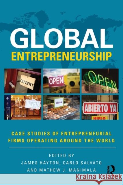 Global Entrepreneurship: Case Studies of Entrepreneurial Firms Operating Around the World James Hayton Carlo Salvato Mathew J. Manimala 9780415703246