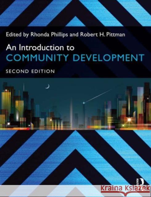 An Introduction to Community Development Rhonda Phillips Robert H. Pittman 9780415703567
