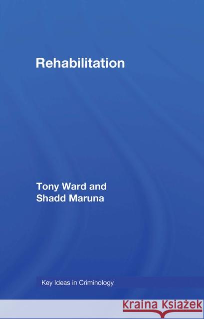 Rehabilitation: Beyond the Risk Paradigm Tony Ward Shadd Maruna  9780415703635