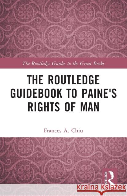 The Routledge Guidebook to Paine's Rights of Man Frances Chiu   9780415703925 Taylor & Francis Ltd