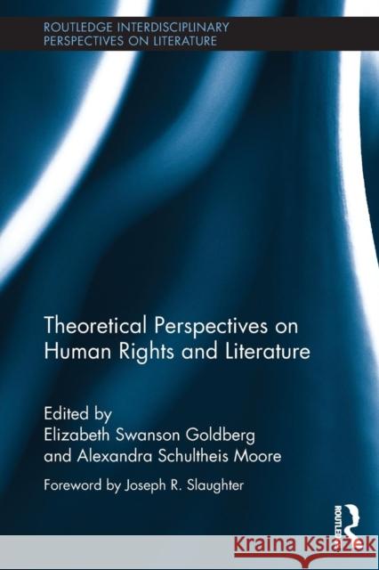 Theoretical Perspectives on Human Rights and Literature Elizabeth Swanso Alexandra Schulthei 9780415704045 Routledge