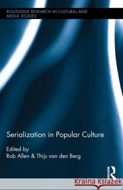 Serialization in Popular Culture Rob Allen Thijs Va 9780415704267 Routledge