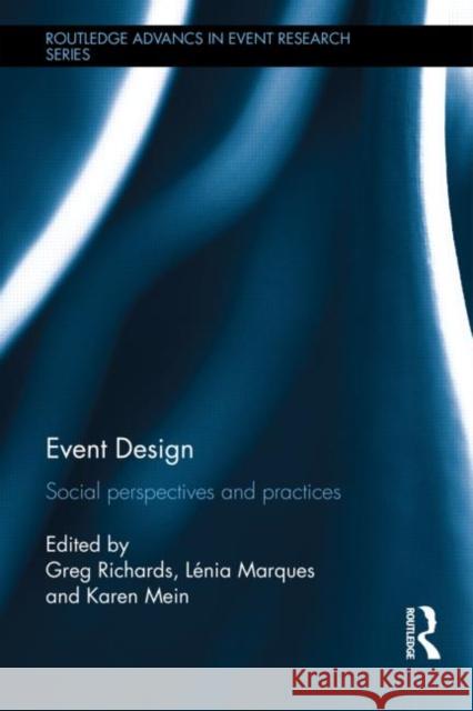Event Design: Social Perspectives and Practices Greg Richards Lenia Marques Karen Mein 9780415704649