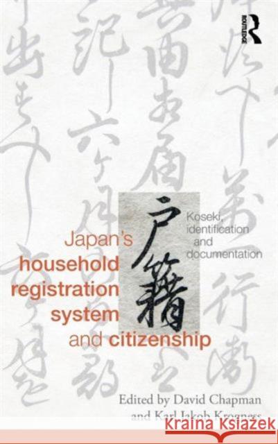 Japan's Household Registration System and Citizenship: Koseki, Identification and Documentation Chapman, David 9780415705448