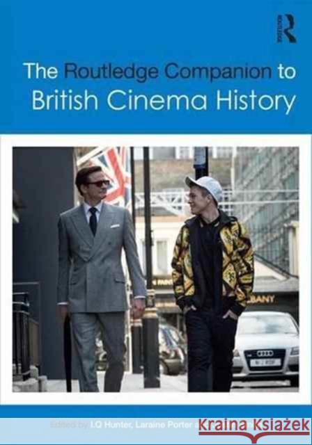 The Routledge Companion to British Cinema History Ian Hunter 9780415706193 Routledge