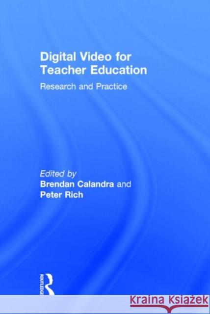 Digital Video for Teacher Education: Research and Practice Brendan Calandra Peter J. Rich 9780415706254