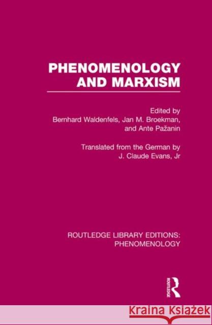 Phenomenology and Marxism Bernhard Waldenfels Jan M. Broekman Ante Pa 9780415706636 Routledge