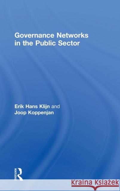 Governance Networks in the Public Sector Erik-Hans Klijn Joop Koppenjan 9780415706995 Routledge