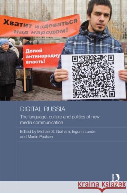 Digital Russia: The Language, Culture and Politics of New Media Communication Gorham, Michael 9780415707046