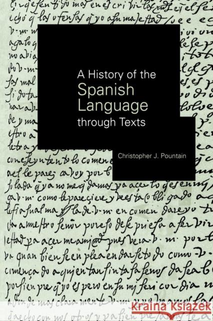 A History of the Spanish Language Through Texts Pountain, Christopher 9780415707121 Routledge