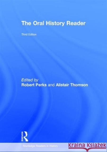 The Oral History Reader Robert Perks Alistair Thomson  9780415707329 Taylor and Francis